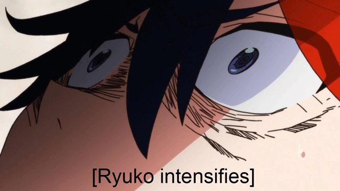 [Ryuko intensifies]